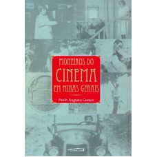 PIONEIROS DO CINEMA EM MINAS GERAIS