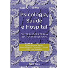 PSICOLOGIA, SAUDE E HOSPITAL - CONTRIBUICOES PARA A PRATICA PROFISSIONAL - 1