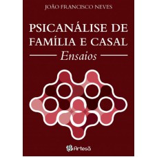 PSICANÁLISE DE FAMÍLIA E CASAL - ENSAIOS