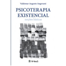 PSICOTERAPIA EXISTENCIAL - NOÇÕES BÁSICAS