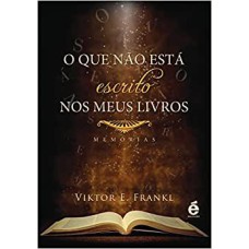 QUE NÃO ESTÁ ESCRITO NOS MEUS LIVROS, O - MEMÓRIAS