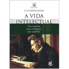 A VIDA INTELECTUAL & A ARTE E A MORAL - SEU ESPÍRITO SUAS CONDIÇÕES SEUS MÉTODOS