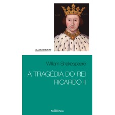 A TRAGÉDIA DO REI RICARDO II - VOL 25