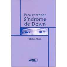 PARA ENTENDER SINDROME DE DOWN