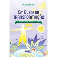 EM BUSCA DA TRANSFORMACAO - A FILOSOFIA PODE MUDAR SUA VIDA