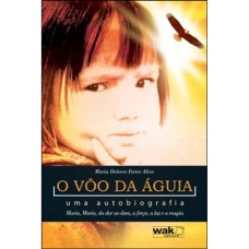 VOO DA AGUIA, O - UMA BIOGRAFIA - 1