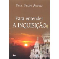 PARA ENTENDER A INQUISICAO