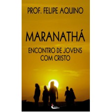 MARANATHA - ENCONTRO DE JOVENS COM CRISTO