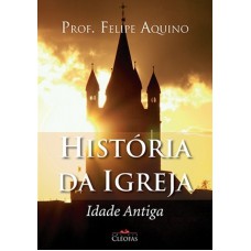 HISTÓRIA DA IGREJA - IDADE ANTIGA