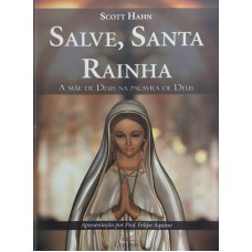 SALVE SANTA RAINHA - A MAE DE DEUS NA PALAVRA DE DEUS