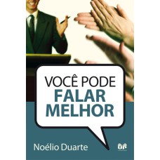 VOCÊ PODE FALAR MELHOR