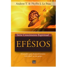 SÉRIE CRESCIMENTO ESPIRITUAL - VOL. 1 - EFÉSIOS- 11 ESTUDOS PARA DESENVOLVIMENTO INDIVIDUAL OU EM GRUPO