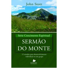 SÉRIE CRESCIMENTO ESPIRITUAL - VOL. 8 - SERMÃO DO MONTE- 12 ESTUDOS PARA DESENVOLVIMENTO INDIVIDUAL OU EM GRUPO