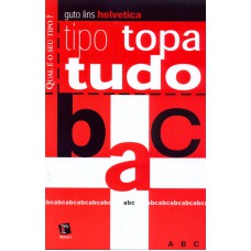 HELVETICA TIPO TOPA TUDO