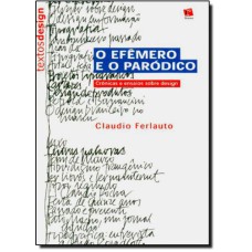 EFEMERO E O PARODICO, O - COL.TEXTOS DESIGN - 1