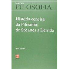 HISTORIA CONCISA DA FILOSOFIA: DE SOCRATES A DERRIDA - 1