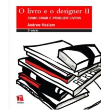 LIVRO E O DESIGNER II, O - COMO CRIAR E PRODUZIR...