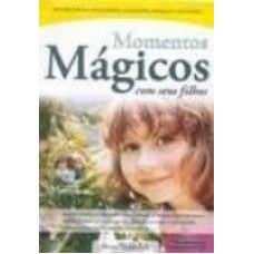 MOMENTOS MAGICOS COM SEUS FILHOS