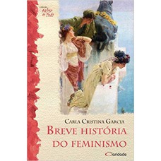 BREVE HISTORIA DO FEMINISMO - COL. SABER DE TUDO - 1ª