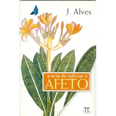 ARTE DE CULTIVAR O AFETO, A