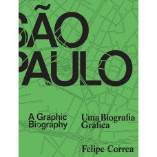 SÃO PAULO: UMA BIOGRAFIA GRÁFICA/ A GRAPHIC BIOGRAPHY