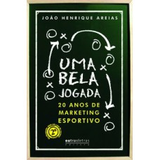 UMA BELA JOGADA - 20 ANOS DE MARKETING ESPORTIVO - 2ª