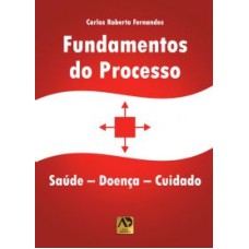 FUNDAMENTOS DO PROCESSO - SAUDE - DOENCA - CUIDADO - 1