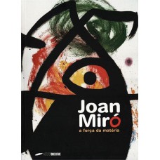 JOAN MIRO - A FORÇA DA MATERIA