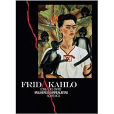 FRIDA KAHLO - CONEXOES ENTRE MULHERES SURREALISTAS NO MEXICO