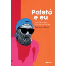 Paletó e eu: memórias do meu pai indígena