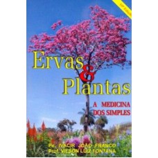 ERVAS & PLANTAS - A MEDICINA DOS SIMPLES