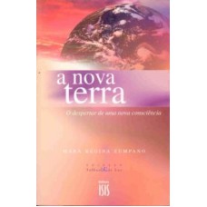 NOVA TERRA, A - O DESPERTAR DE UMA NOVA CONSCIENCIA