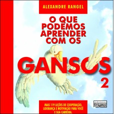 O QUE PODEMOS APRENDER COM OS GANSOS, 2