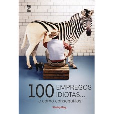 100 EMPREGOS IDIOTAS... - E COMO CONSEGUI-LOS