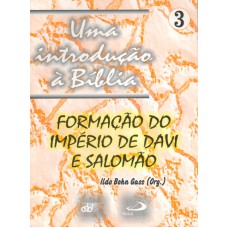 UMA INTRODUCAO A BIBLIA - VOLUME III -FORMACAO DO IMPERIO DE DAVI E SALOMAO - 2