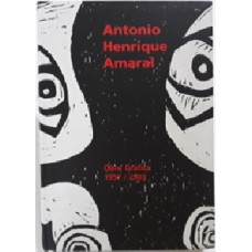 ANTONIO HENRIQUE AMARAL - OBRA GRÁFICA 1957/2003