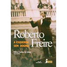 ROBERTO FREIRE A ESQUERDA SEM DOGMA - 1ª