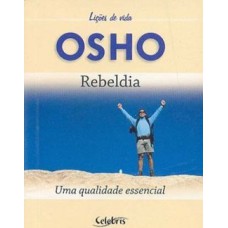 REBELDIA - UMA QUALIDADE ESSENCIAL - LICOES DE VIDA OSHO - 1