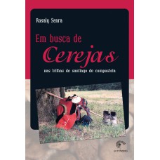 EM BUSCA DE CEREJAS - NAS TRILHAS DE SANTIAGO DE COMPOSTELA