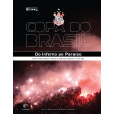 COPA DO BRASIL - DO INFERNO AO PARAÍSO - COMO O TIMÃO SUPEROU A DERROTA DE 2008 PARA CONQUISTAR O TRI EM 2009