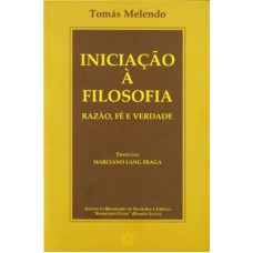 INICIACAO A FILOSOFIA - RAZAO, FE E VERDADE