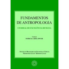 FUNDAMENTOS DE ANTROPOLOGIA  - UM IDEAL DE...