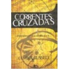 CORRENTES CRUZADAS - INTERACOES ENTRE A CIENCIA E A FE