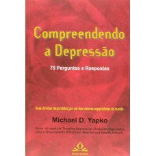 COMPREENDENDO A DEPRESSÃO - 75 PERGUNTAS E RESPOSTAS