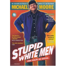 STUPID WHITE MEN - UMA NACAO DE IDIOTAS