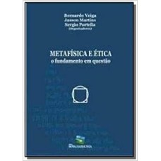 METAFISICA E ETICA - O FUNDAMENTO EM QUESTAO - 1