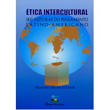 ETICA INTERCULTURAL - RELEITURAS DO PENSAMENTO LATINO-AMERICANO