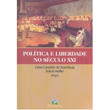 POLITICA E LIBERDADE NO SECULO XXI