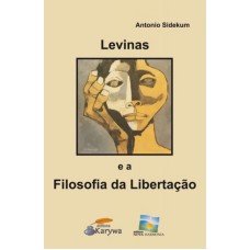 LEVINAS E A FILOSOFIA DA LIBERTACAO