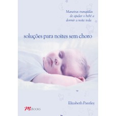 SOLUÇÕES PARA NOITES SEM CHORO - PARA CRIANÇAS DE 0 A 1 ANO